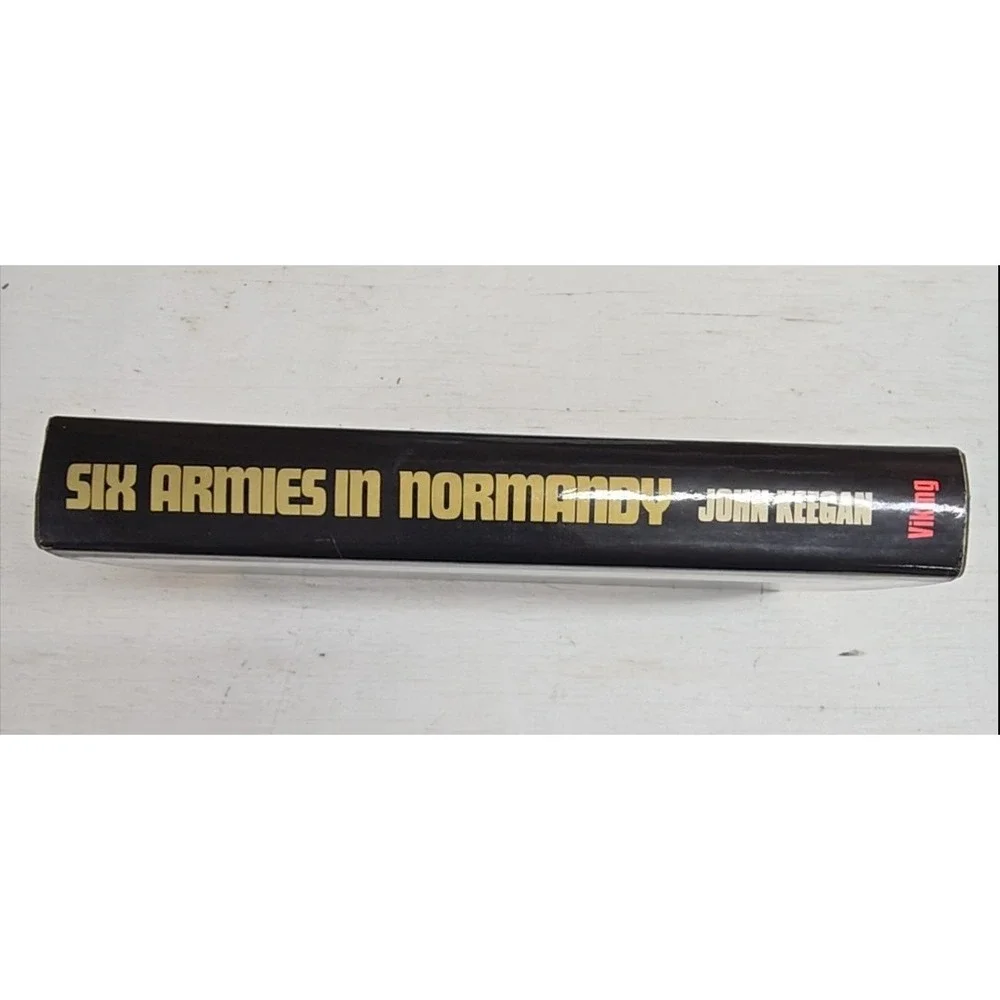 Six Armies in Normandy John Keegan 1982 HC w/ Dust Jacket WWII History Book VG